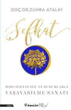 Şefkat: Zorlayıcı Duygu ve Durumlarla Yaşayabilme Sanatı