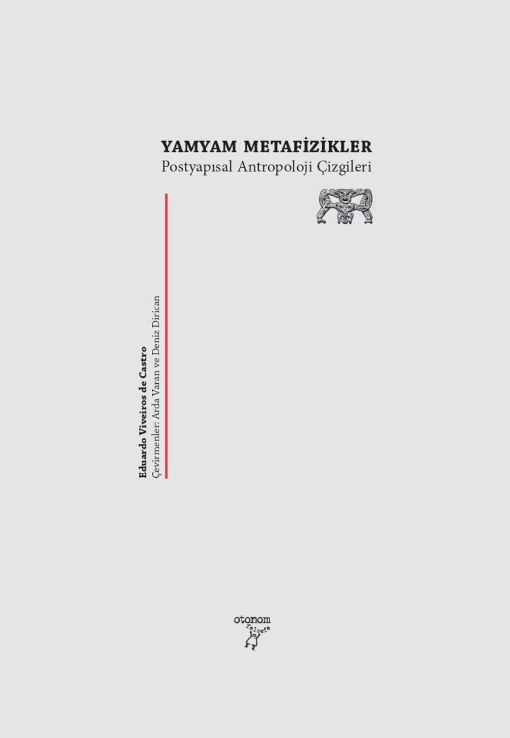Yamyam Metafizikler - Postyapısalcı Antropoloji Çizgileri: Postyapısal Antropoloji Çizgileri