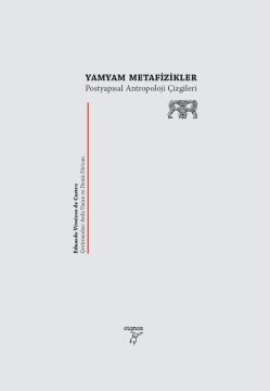 Yamyam Metafizikler - Postyapısalcı Antropoloji Çizgileri: Postyapısal Antropoloji Çizgileri