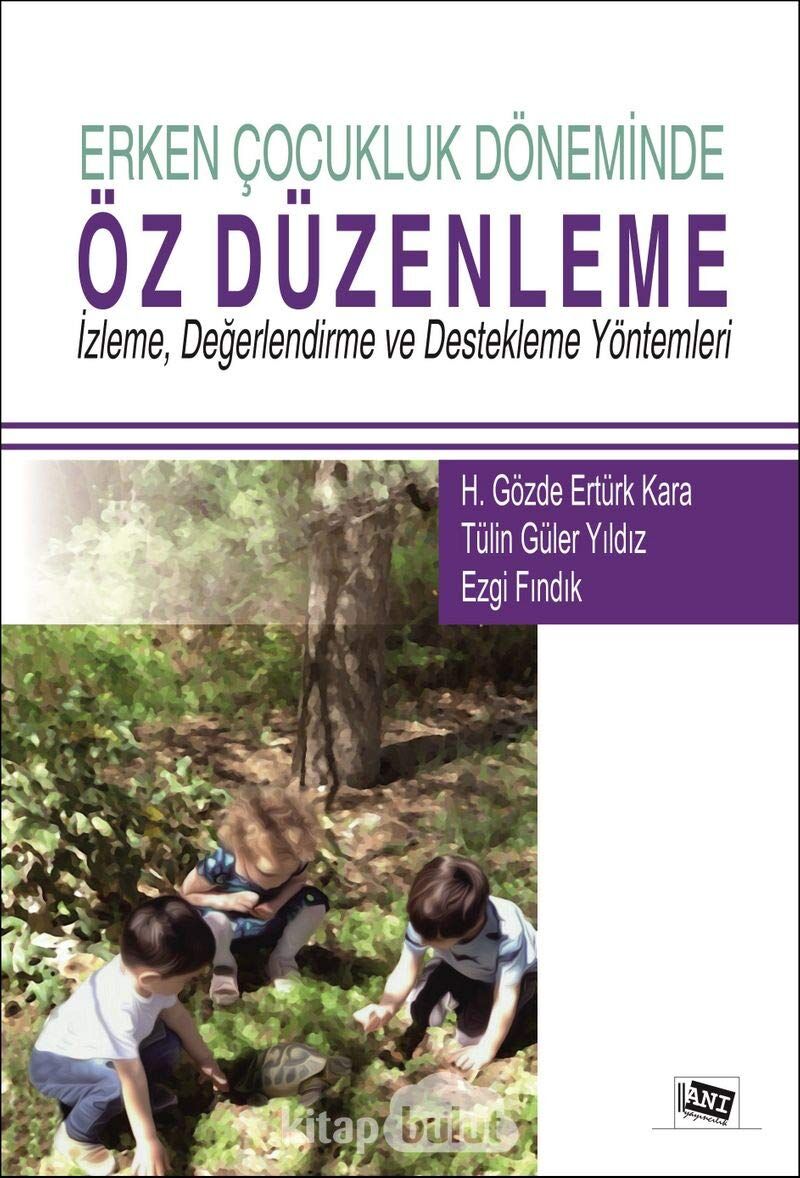 Erken Çocukluk Döneminde Öz Düzenleme: İzleme, Değerlendirme ve Destekleme Yöntemleri