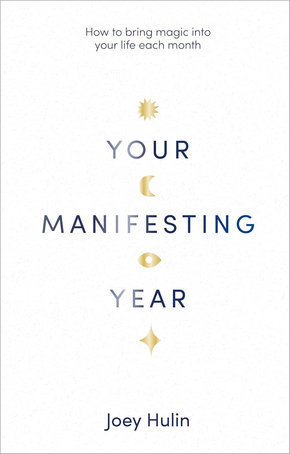 Your Manifesting Year: How to bring magic into your life each month