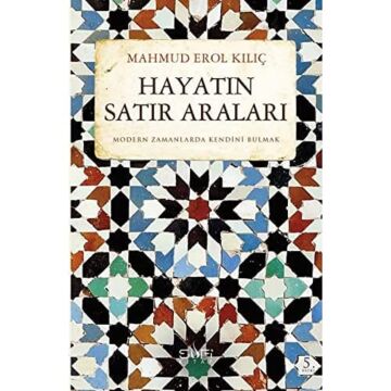 Hayatın Satır Araları: Modern Zamanda Kendini Bulmak: Modern Zamanlarda Kendini Bulmak