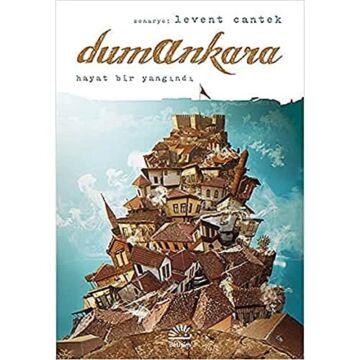 Dumankara: Hayat Bir Yangındı