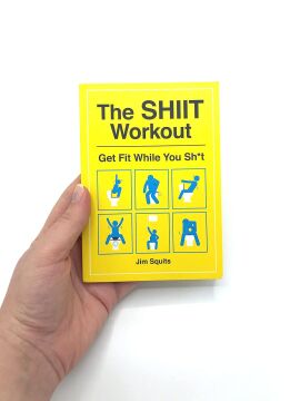 The SHIIT Workout: Get Fit While You Sh*t