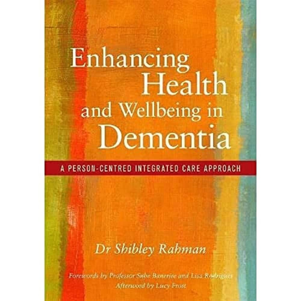 Enhancing Health and Wellbeing in Dementia: A Person-Centred Integrated Care Approach