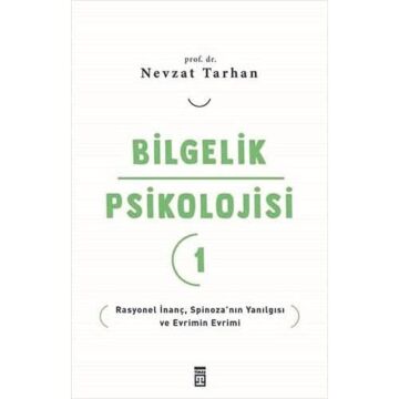 Bilgelik Psikolojisi 1: Rasyonel İnanç Spinoza’nın Yanılgısı ve Evrimin Evrimi