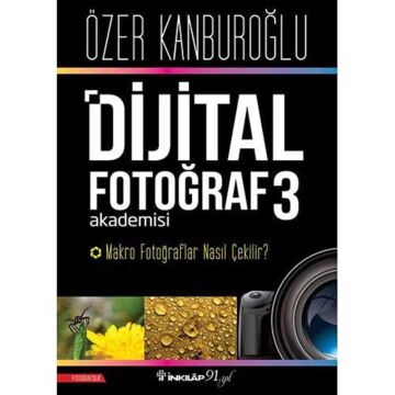 Dijital Fotoğraf Akademisi 3: Makro Fotoğraflar Nasıl Çekilir?