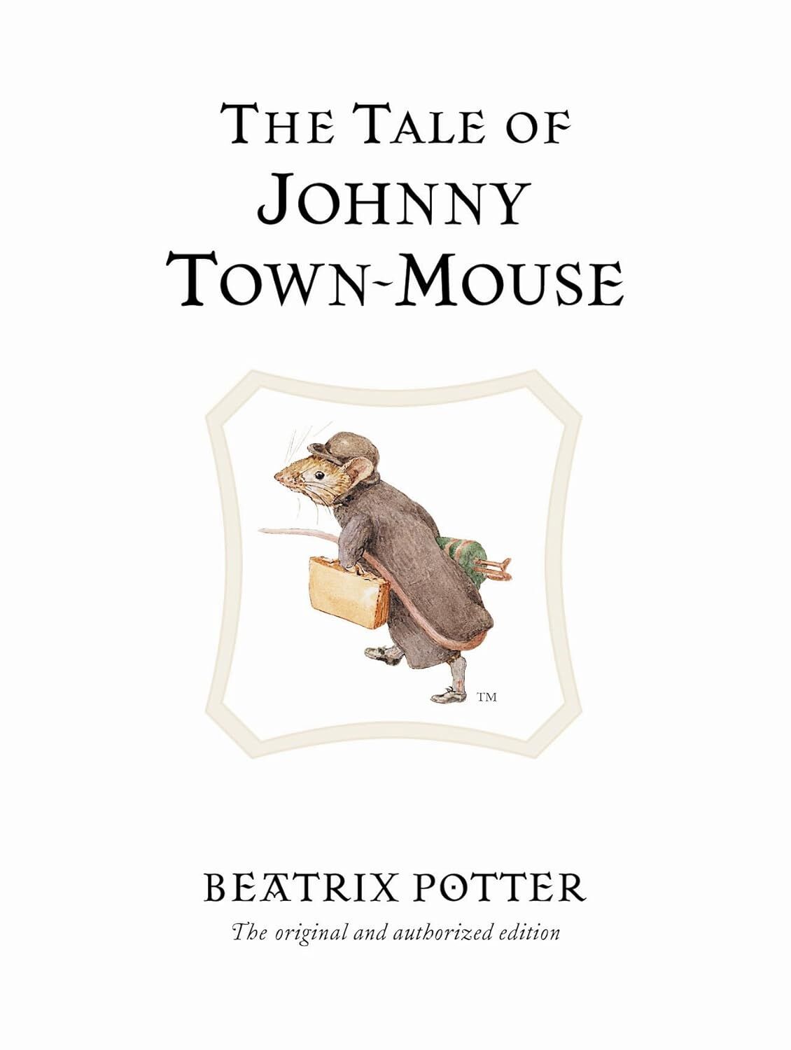 The Tale of Johnny Town-Mouse: The original and authorized edition
