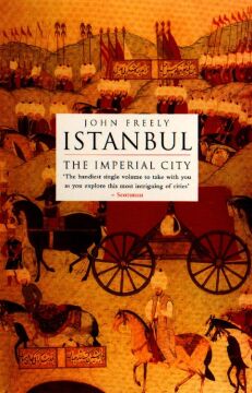 Istanbul: The Imperial City : 'The handiest single volume to take with you as you explore this most intriguing of cities'