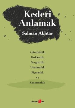Kederi Anlamak: Güvensizlik, Kıskançlık, Sevgisizlik, Utanmazlık, Pişmanlık ve Umutsuzluk