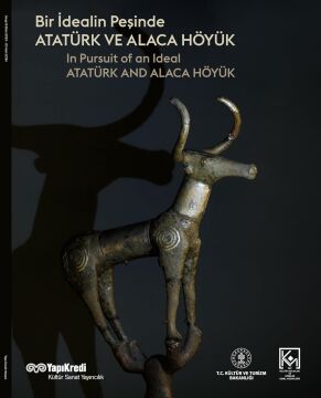 Bir İdealin Peşinde - Atatürk ve Alaca Höyük