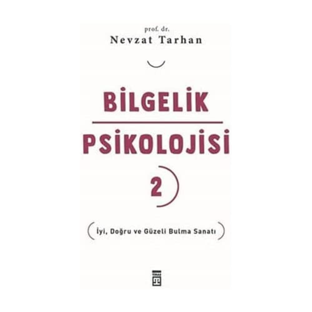 Bilgelik Psikolojisi 2: İyi, Doğru ve Güzeli Bulma Sanatı