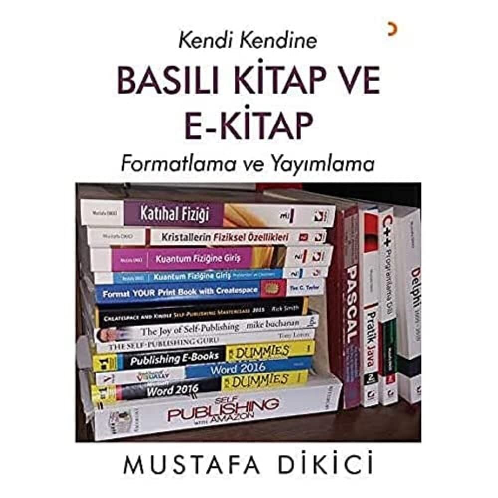Kendi Kendine Basılı Kitap ve E-Kitap: Formatlama ve Yayımlama