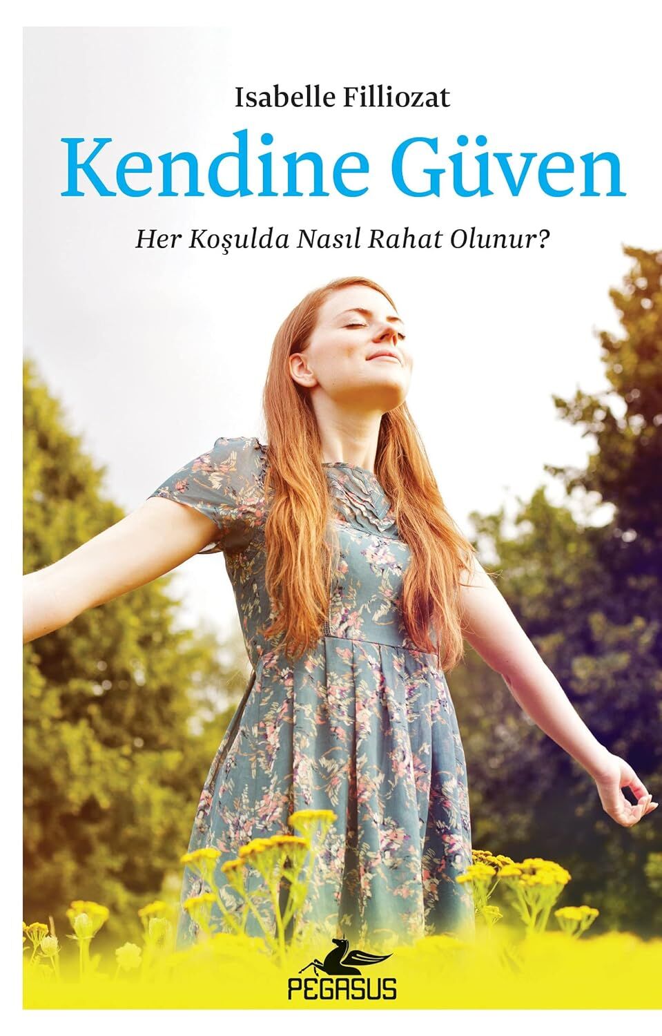 Kendine Güven: Her Koşulda Nasıl Rahat Olunur?