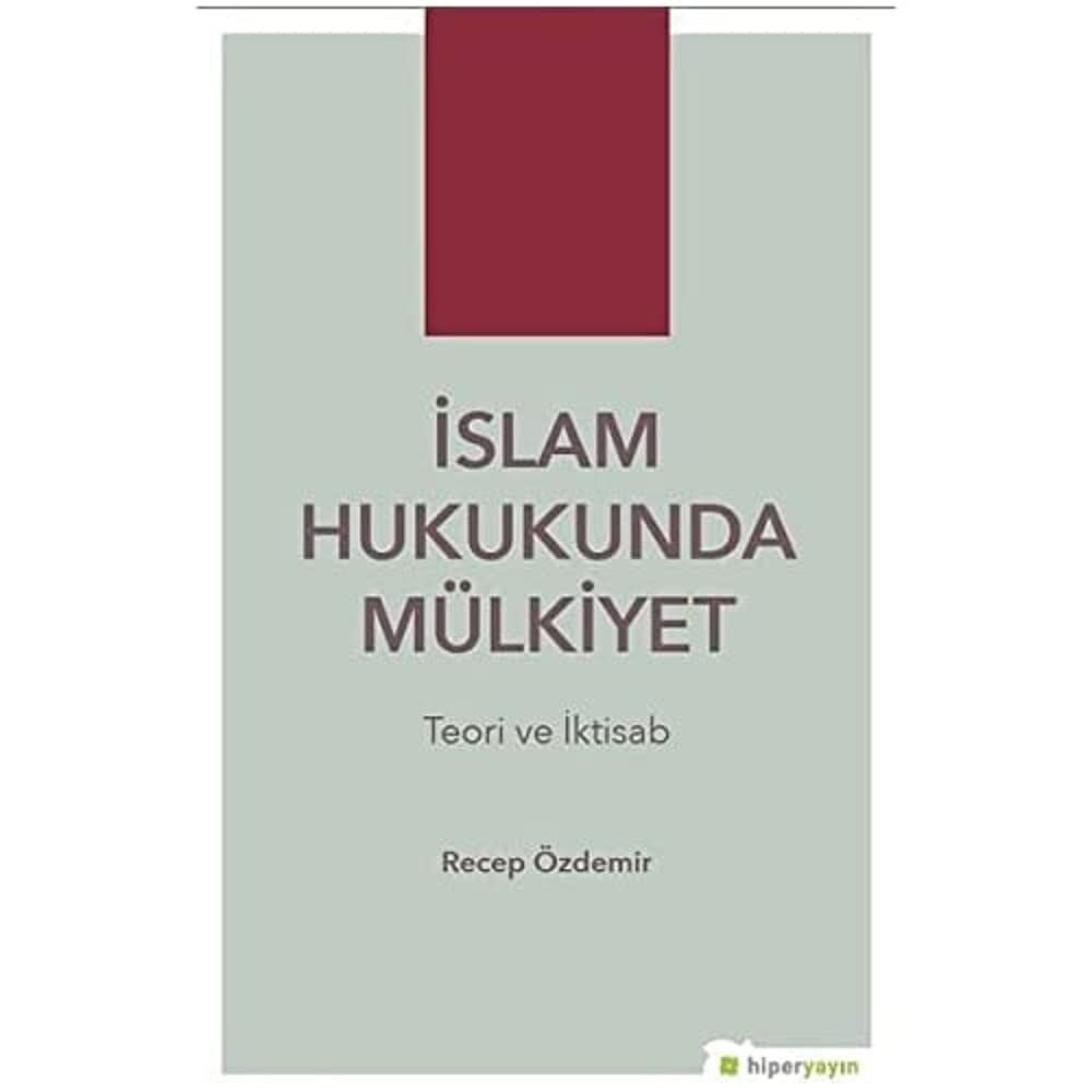 İslam Hukukunda Mülkiyet: Teori ve İktisab