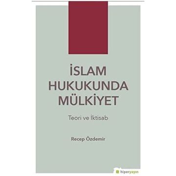 İslam Hukukunda Mülkiyet: Teori ve İktisab