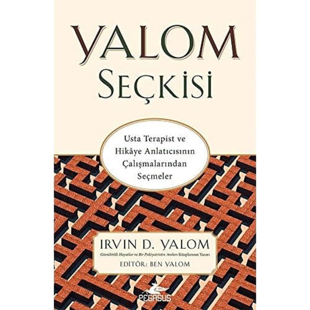 Yalom Seçkisi: Usta Terapist ve Hikaye Anlatıcısının Çalışmalarından Seçmeler