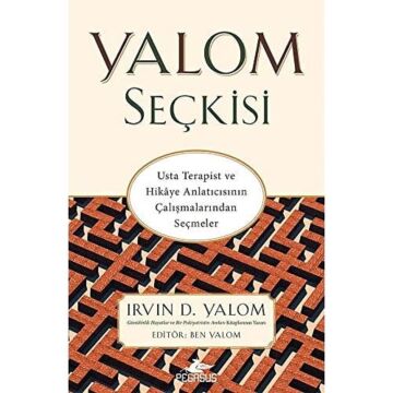 Yalom Seçkisi: Usta Terapist ve Hikaye Anlatıcısının Çalışmalarından Seçmeler