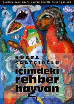 İçimdeki Rehber Hayvan: Şamanik Uygulamada Hayvan Arketipleriyle Çalışma (Kapak Değişebilir)