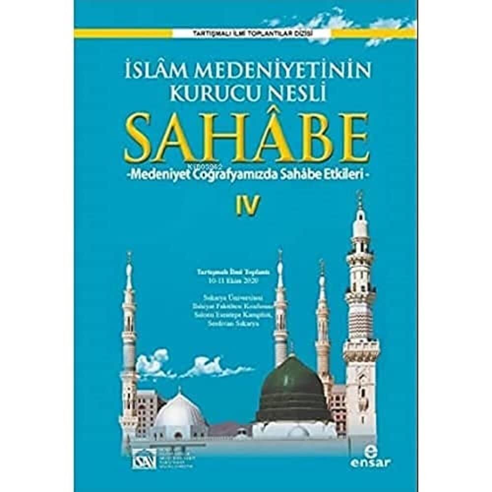 İslam Medeniyetinin Kurucu Nesli Sahabe 4: Medeniyet Coğrafyamızda Sahabe Etkileri