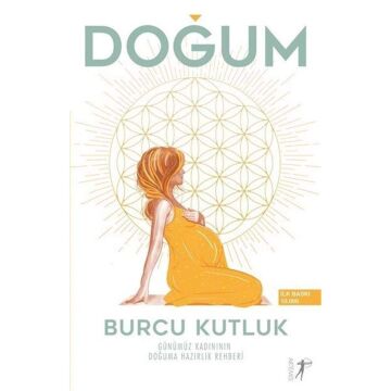 Doğum: Günümüz Kadınının Doğuma Hazırlık Rehberi