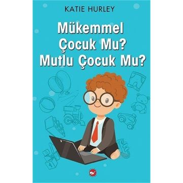 Mükemmel Çocuk Mu Mutlu Çocuk Mu