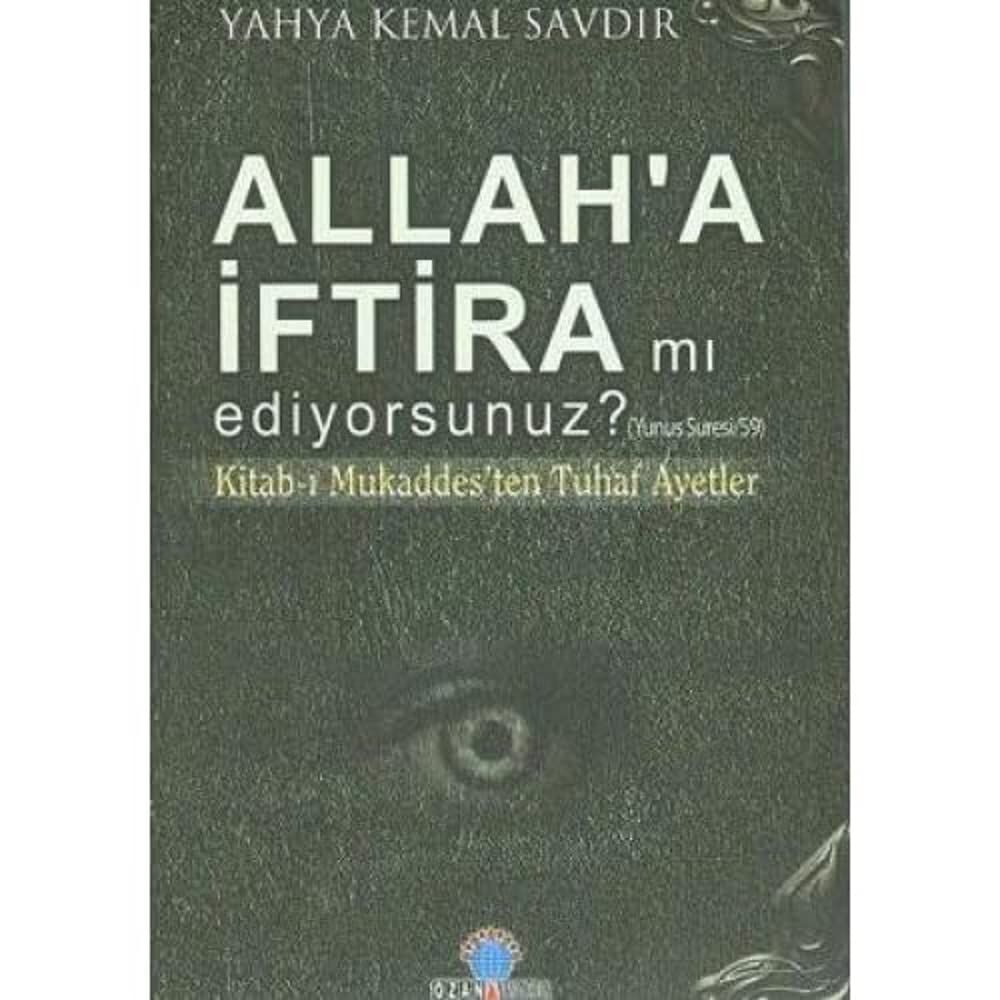 ALLAHA İFTİRAMI EDİYORSUNUZ: Kitab-ı Mukaddes'ten Tuhaf Ayetler