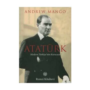 Atatürk: Modern Türkiye'nin Kurucusu