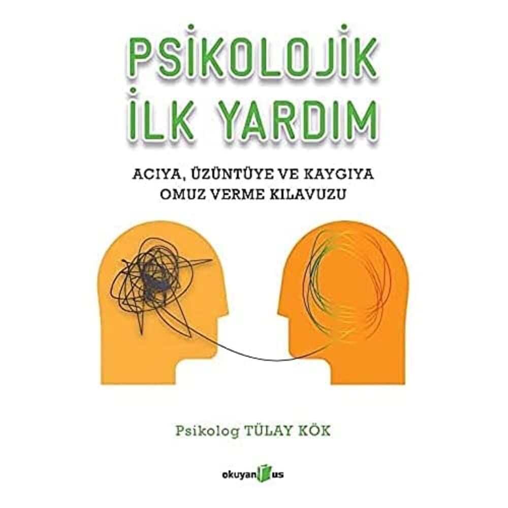 Psikolojik İlk Yardım: Acıya, Üzüntüye ve Kaygıya Omuz Verme Kılavuzu
