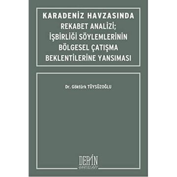 Karadeniz Havzasında Rekabet Analizi : İşbirliği Söylemlerinin Bölgesel Çatışma Beklentilerine Yansıması