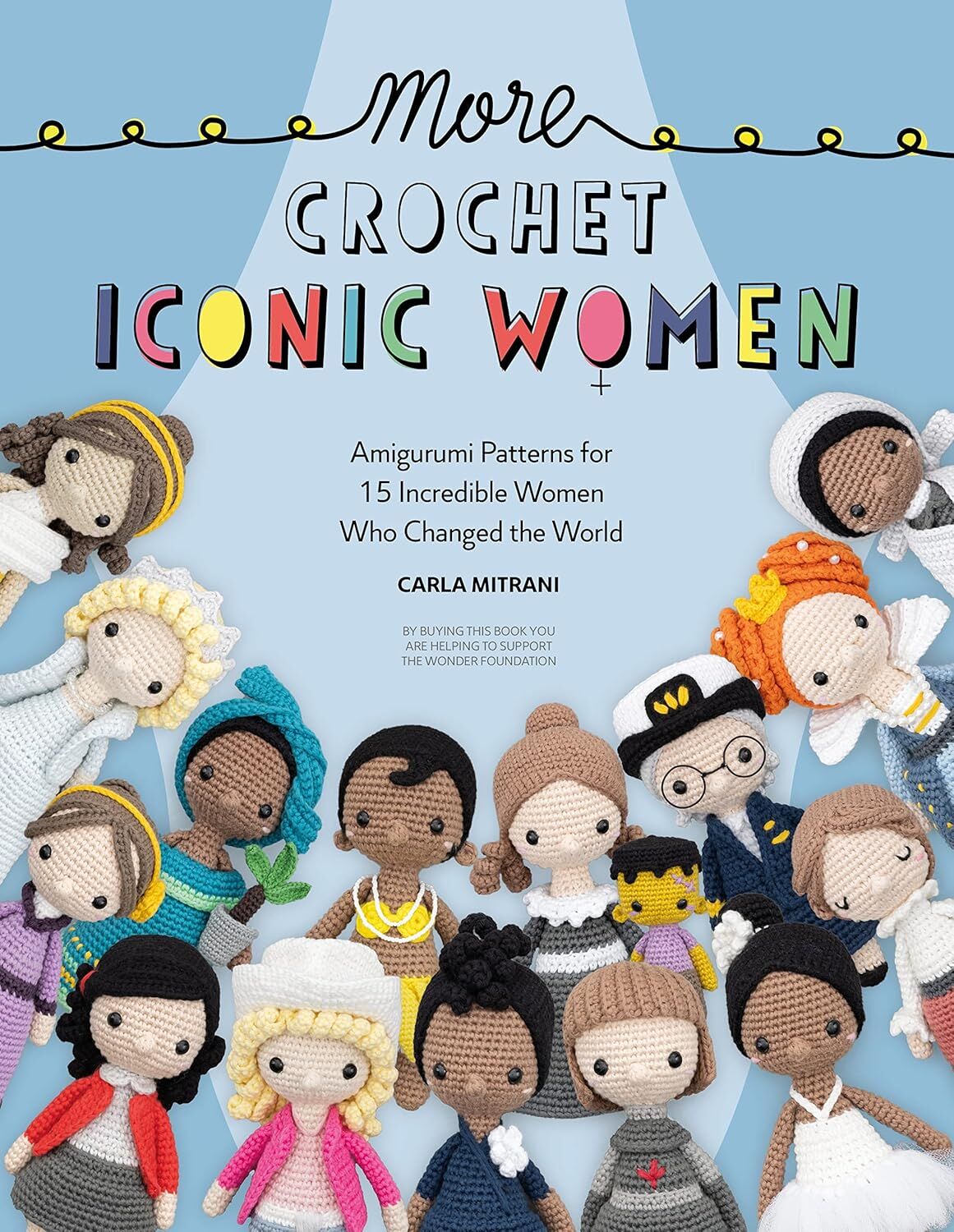 More Crochet Iconic Women: Amigurumi Patterns for 15 Incredible Women Who Changed the World: 2