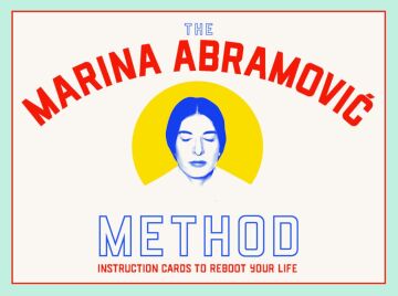 The Marina Abramovic Method: Instruction Cards to Reboot Your Life