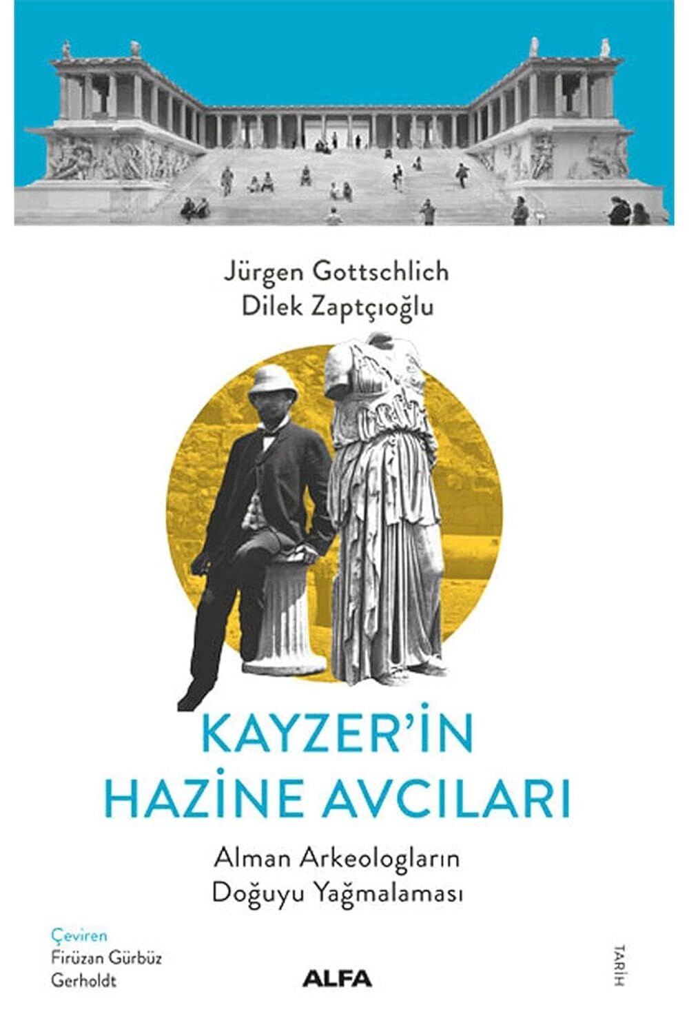 Kayzer'in Hazine Avcıları: Alman Arkeologların Doğuyu Yağmalaması