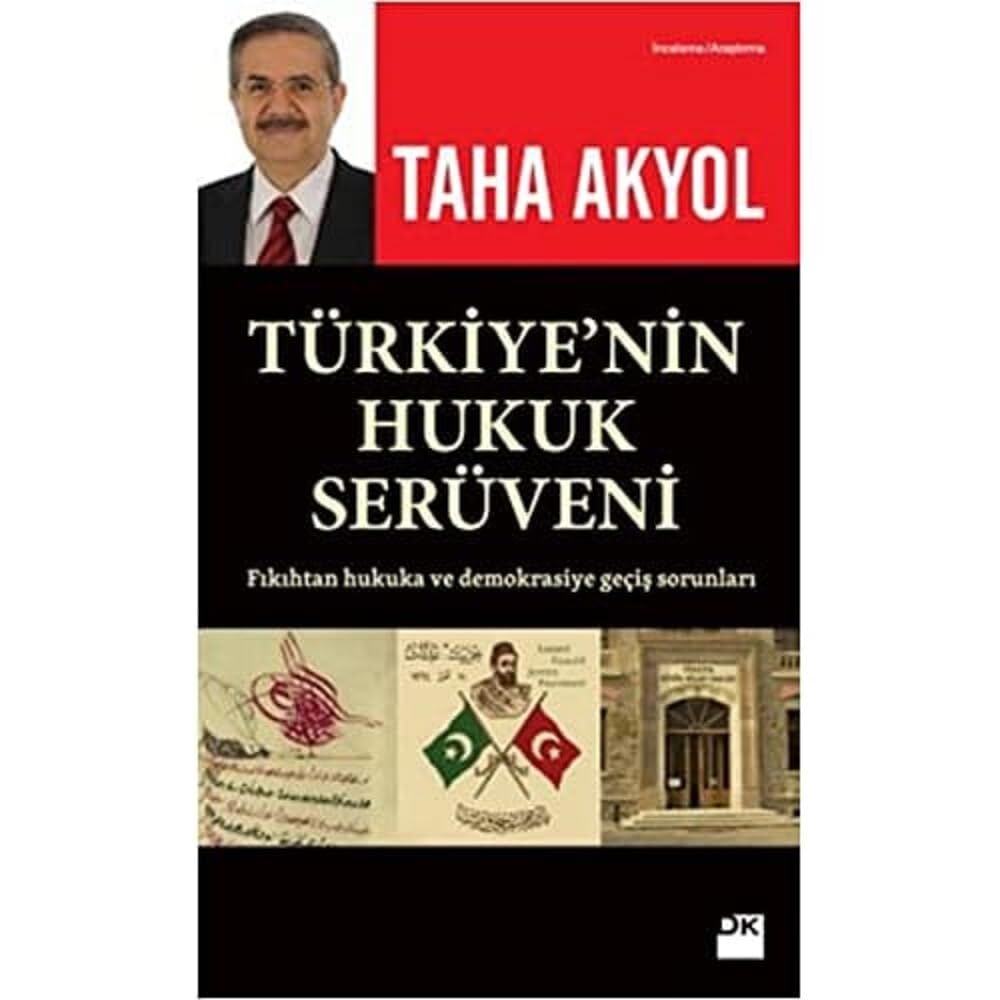 Türkiye'nin Hukuk Serüveni: Fıkıhtan Hukuka ve Demokrasiye Geçiş Sorunları