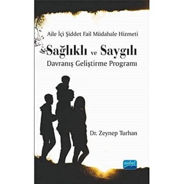 Aile İçi Şiddet Fail Müdahale Hizmeti Sağlıklı ve Saygılı Davranış Geliştirme Programı (Kapak değişebilir)