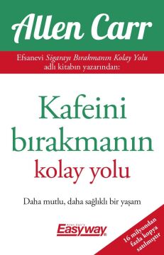 Kafeini Bırakmanın Kolay Yolu: Daha Mutlu Daha Sağlıklı Bir Yaşam