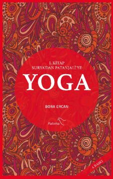 Yoga 1. Kitap: Surya’dan Patanjali’ye
