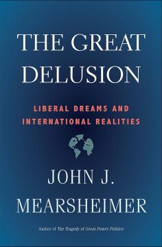 The Great Delusion: Liberal Dreams and International Realities