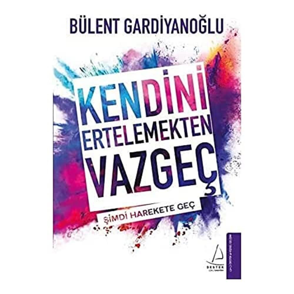 Kendini Ertelemekten Vazgeç: Şimdi Harekete Geç