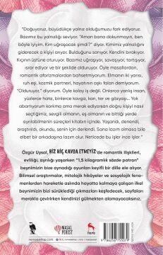 Biz Hiç Kavga Etmeyiz!: Kusurlu Beynimizin Aradığı Kusursuz İlişkiler