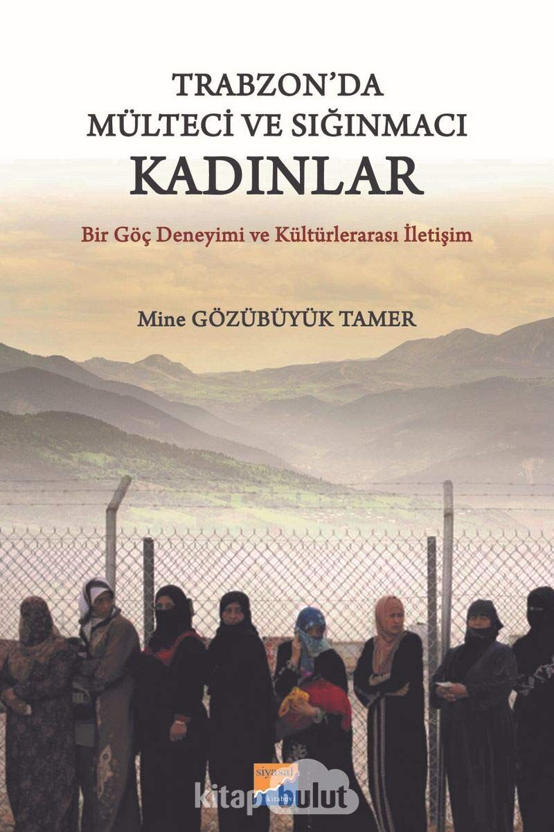 Trabzon'da Mülteci ve Sığınmacı Kadınlar: Bir Göç Deneyimi ve Kültürlerarası İletişim