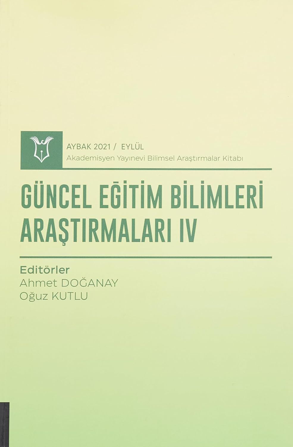 Güncel Eğitim Bilimleri Araştırmaları IV (AYBAK 2021 Eylül)