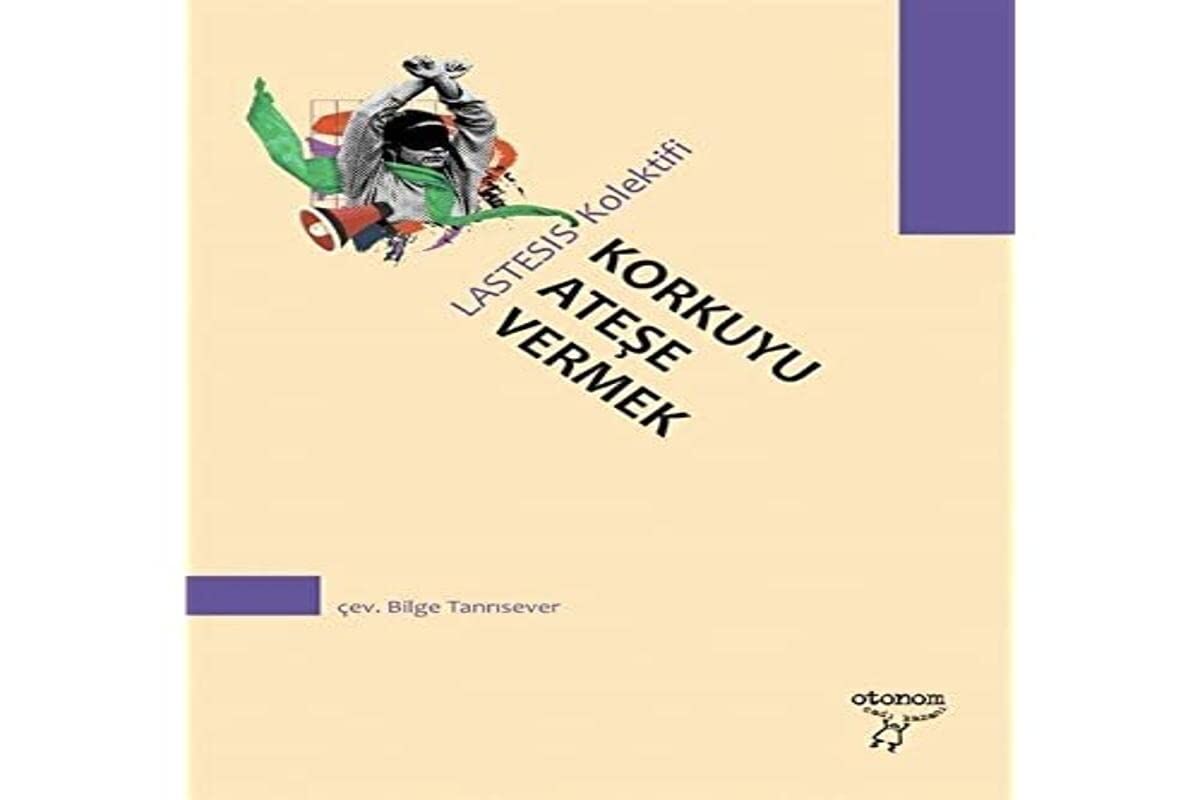Korkuyu Ateşe Vermek: Bir Manifesto