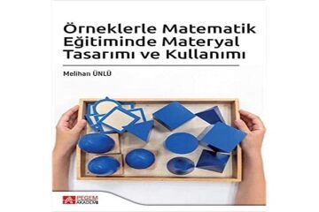 Örneklerle Matematik Eğitiminde Materyal Tasarımı ve Kullanımı