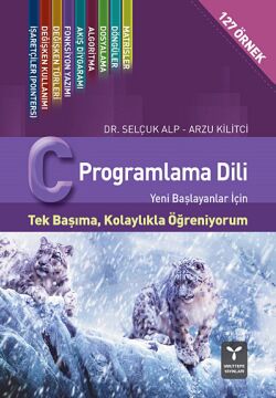 C Programlama Dili: 127 Örnek Yeni Başlayanlar İçin - Tek Başıma, Kolaylıkla Öğreniyorum
