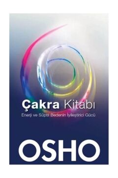 Çakra Kitabı: Enerji ve Süptil Bedenin İyileştirici Gücü