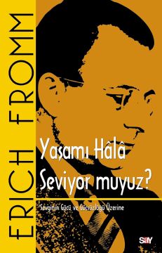 Yaşamı Hala Seviyor muyuz ?: Sevginin Gücü ve Güçsüzlüğü Üzerine