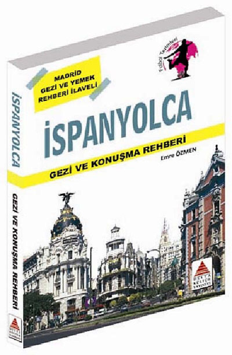 İspanyolca Gezi ve Konuşma Rehberi: Madrid Gezi ve Yemek Rehberi İlaveli (Cep Boy)