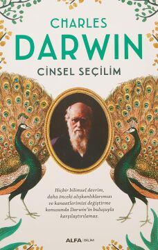 Cinsel Seçilim: Hiçbir Bilimsel Devrim, Daha Önceki Alışkanlıklarımızı ve Kanaatlerimizi Değiştirme Konusunda Darwin’in Buluşuyla Karşılaştırılamaz