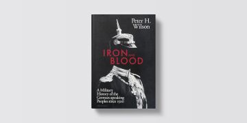 Iron and Blood: A Military History of the German-speaking Peoples Since 1500